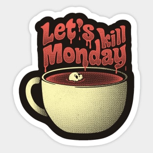 Let's Kill Monday Sticker